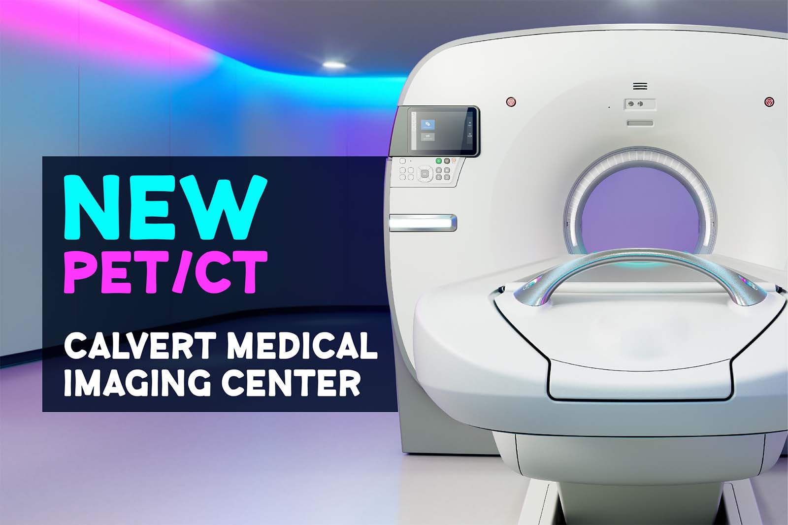 New Enhanced PET/CT Scanner at Calvert Medical Imaging Center