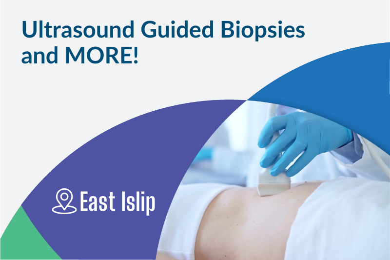 East Islip Offering Ultrasound Guided Biopsies and More