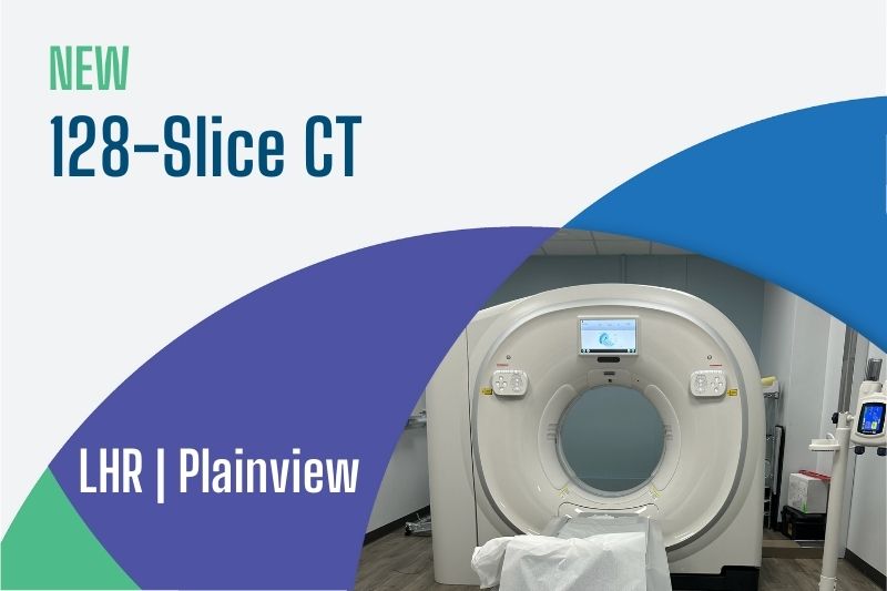 LHR Plainview's New 128-Slice CT