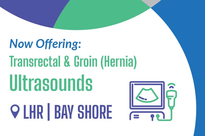 Transrectal & Groin (Hernia) Ultrasounds Now Offered at LHR | Bay Shore